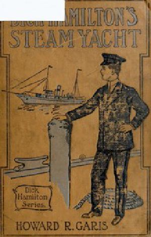 [Gutenberg 53460] • Dick Hamilton's Steam Yacht; Or, A Young Millionaire and the Kidnappers